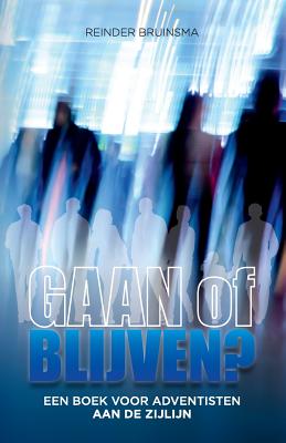 GAAN of BLIJVEN?: Een boek voor adventisten aan de zijlijn By Reinder Bruinsma Cover Image