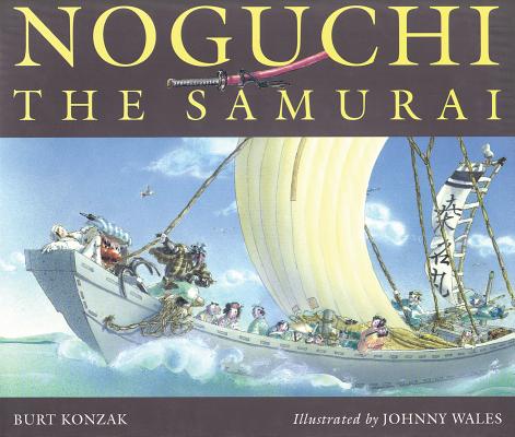 Noguchi the Samurai By Burt Konzak, Johnny Wales (Illustrator) Cover Image