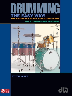 Drumming the Easy Way!: The Beginner's Guide to Playing Drums for Students and Teachers Cover Image