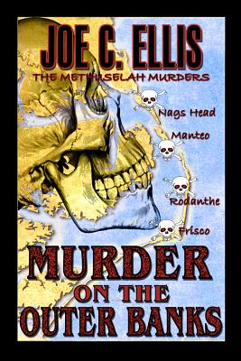 Murder on the Outer Banks: The Methuselah Murders By Joe C. Ellis Cover Image