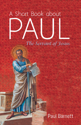 A Short Book about Paul By Paul Barnett Cover Image