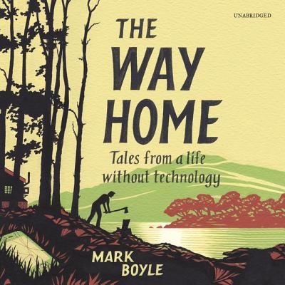 The Way Home Lib/E: Tales from a Life Without Technology Cover Image