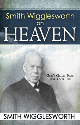 Smith Wigglesworth on Heaven Cover Image