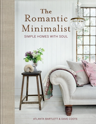 The Romantic Minimalist: Simple Homes with Soul Cover Image