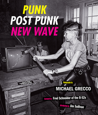 Punk, Post Punk, New Wave: Onstage, Backstage, In Your Face, 1978-1991