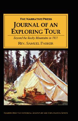 Journal of an Exploring Tour: Beyond the Rocky Mountains in 1835 By Samuel Parker Cover Image