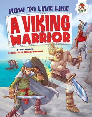 How to Live Like a Viking Warrior By Anita Ganeri, Mariano Epelbaum (Illustrator) Cover Image