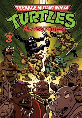 Teenage Mutant Ninja Turtles Adventures Volume 3 By Dean Clarrain, Steve Lavigne, Jim Lawson (Illustrator), Ken Mitchroney (Illustrator), Gary Fields (Illustrator) Cover Image