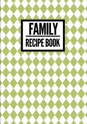Family Recipe Book: Checkered Print Green - Collect & Write Family Recipe Organizer - [Professional] By P2g Innovations Cover Image