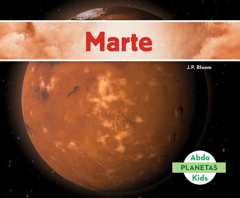 Marte (Spanish Version) (Planetas (Planets)) By J. P. Bloom Cover Image