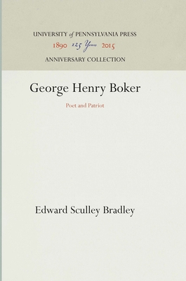 George Henry Boker: Poet and Patriot (Anniversary Collection)