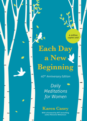 Each Day a New Beginning: Daily Meditations for Women (40th Anniversary Edition) By Karen Casey, Marianne Williamson (Foreword by) Cover Image