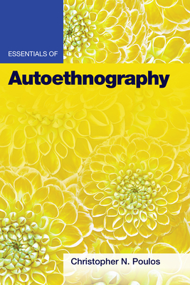 Essentials of Autoethnography By Christopher N. Poulos Cover Image