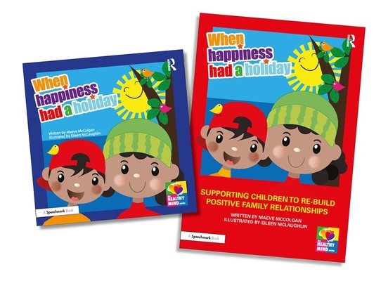 When Happiness Had a Holiday: Helping Families Improve and Strengthen Their Relationships: A Professional Resource and Therapeutic Storybook (The Healthy Mind)