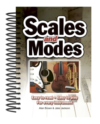 Scales & Modes: Easy to Read, Easy to Play; For Every Instrument (Easy-to-Use)