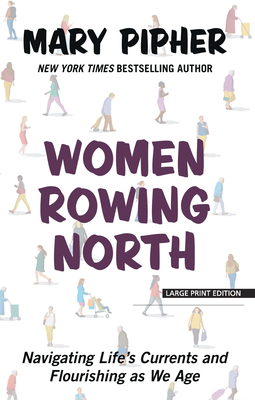 Women Rowing North: Navigating Life's Currents and Flourishing as We Age Cover Image