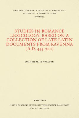 Studies in Romance Lexicology, Based on a Collection of Late Latin Documents from Ravenna (A.D. 445-700) (North Carolina Studies in the Romance Languages and Literatu #54) Cover Image