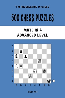 500 Chess Puzzles, Mate in 4, Advanced Level: Solve chess problems
