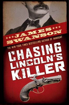 Chasing Lincoln's Killer: The Search For John Wilkes Booth Cover Image