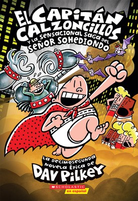 El Capitán Calzoncillos y la sensacional saga del señor Sohediondo (Captain Underpants #12) By Dav Pilkey, Dav Pilkey (Illustrator) Cover Image