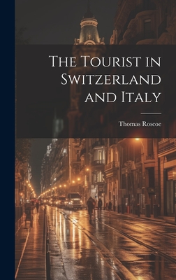 The Tourist in Switzerland and Italy Cover Image