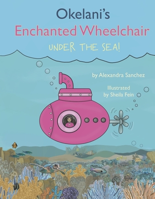 Okelani’s Enchanted Wheelchair Under the Sea!: Book 2
