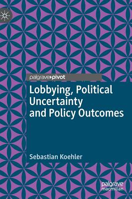 Lobbying, Political Uncertainty and Policy Outcomes Cover Image
