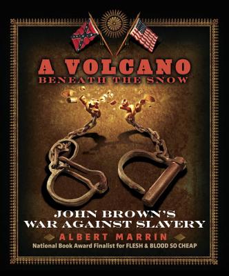 A Volcano Beneath the Snow: John Brown's War Against Slavery By Albert Marrin Cover Image