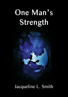 One Man's Strength By Jacqueline L. Smith Cover Image