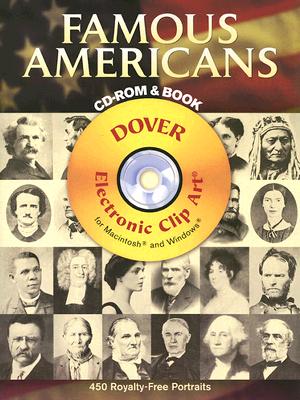 Famous Americans CD-ROM and Book: 450 Portraits from Colonial Times to 1900 [With CDROM] (Dover Electronic Clip Art) Cover Image