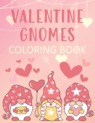 Valentine Gnomes Coloring Book: Cute and Romantic Color Pages for Swedish Elf Lovers! By Noella Faye Cover Image