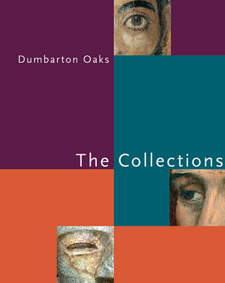 Dumbarton Oaks: The Collections (Dumbarton Oaks Collection)