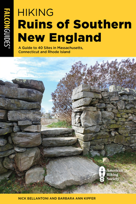 Hiking Ruins of Southern New England: A Guide to 40 Sites in Connecticut, Massachusetts, and Rhode Island Cover Image