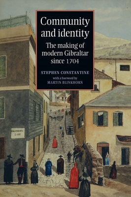 Community and identity: The making of modern Gibraltar since 1704
