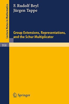 Group Extensions, Representations, and the Schur Multiplicator (Lecture Notes in Mathematics #958) Cover Image