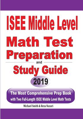 ISEE Middle Level Math Test Preparation and Study Guide: The Most Comprehensive Prep Book with Two Full-Length ISEE Middle Level Math Tests Cover Image