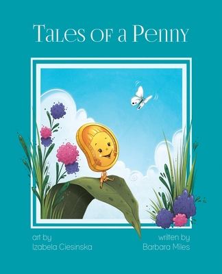 Tales of a Penny By Barbara Miles, Izabela Ciesinska Cover Image