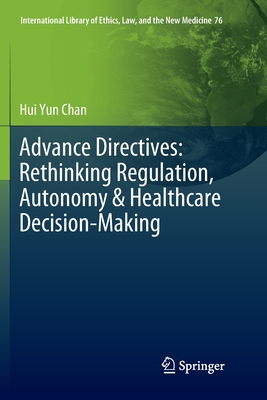 Advance Directives: Rethinking Regulation, Autonomy & Healthcare Decision-Making (International Library of Ethics #76) Cover Image
