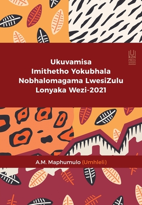 Ukuvamisa Imithetho Yokubhala Nobhalomagama LwesiZulu Lonyaka Wezi-2021 By A. M. Maphumulo, PhD Cover Image