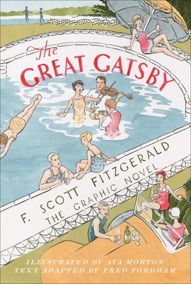 The Great Gatsby: The Graphic Novel By F. Scott Fitzgerald, Aya Morton (Illustrator), Fred Fordham Cover Image