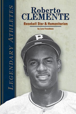 Roberto Clemente: Baseball Star & Humanitarian: Baseball Star & Humanitarian (Legendary Athletes)