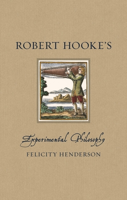 Robert Hooke’s Experimental Philosophy (Renaissance Lives )