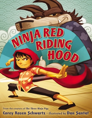 Ninja Red Riding Hood By Corey Rosen Schwartz, Dan Santat (Illustrator) Cover Image