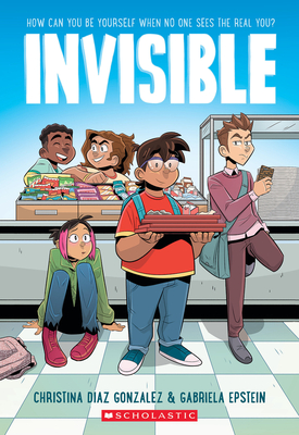 Invisible: A Graphic Novel by Christina Diaz Gonzalez & Gabriela Epstein