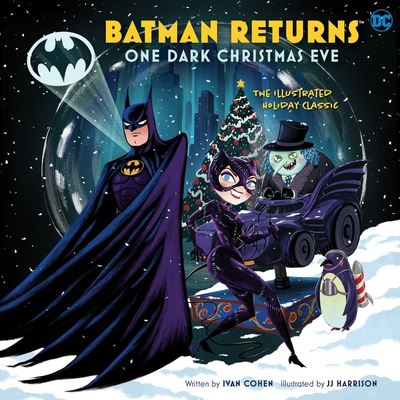 Batman Returns: One Dark Christmas Eve: The Illustrated Holiday Classic Cover Image