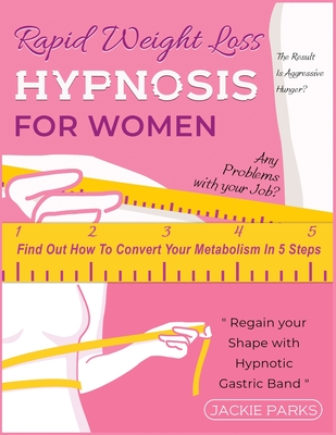 Rapid Weight Loss Hypnosis for Women: Any Problems with Your Job? The Result Is Aggressive Hunger? Find Out How to Convert Your Metabolism in 5 Steps Cover Image