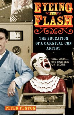 Eyeing the Flash: The Education of a Carnival Con Artist cover