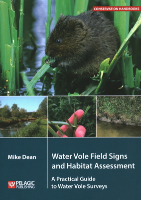 Water Vole Field Signs and Habitat Assessment: A Practical Guide to Water Vole Surveys By Mike Dean Cover Image