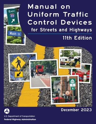Manual on Uniform Traffic Control Devices for Streets and Highways (MUTCD) 11th Edition, December 2023 (Complete Book, Color Print): National Standard Cover Image