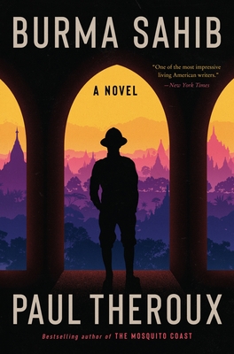 Burma Sahib: A Novel By Paul Theroux Cover Image